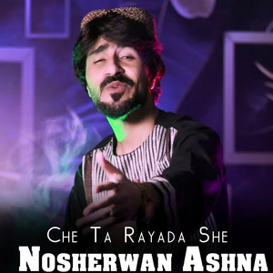 Nosherwan Ashna - Che Ta Rayada She