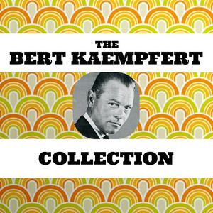 The Bert Kaempfert Collection - Album by Bert Kaempfert | Spotify
