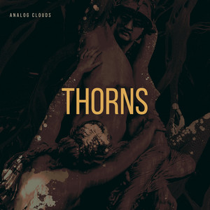 Thorns by Analog Clouds
