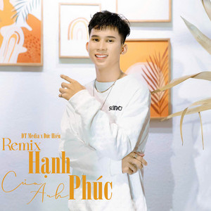 Đức Hiếu & DT Media - Hạnh Phúc Của Anh (Remix)