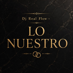 Lo Nuestro by DJ REAL FLOW