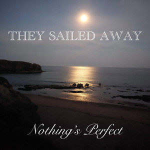 They Sailed Away by Nothing's Perfect