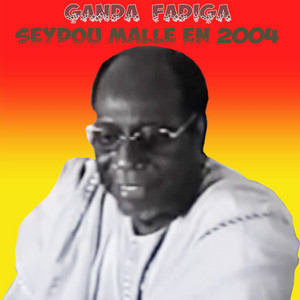 Ganda Fadiga - Seydou Malle En 2004