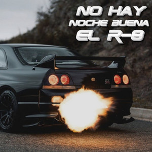 El R-8 - No Hay Noche Buena
