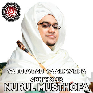 Ya Thoybah Ya Ali Yabna Abi Tholib by Nurul Musthofa