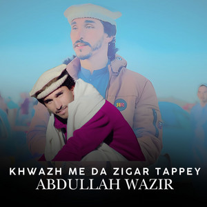 Abdullah Wazir - Khwazh Me Da Zigar Tappey