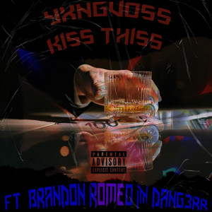 Kiss Thiss by YxngVoss, Brandon Romeo, Dang3rr