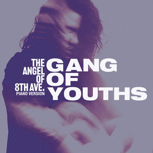 the angel of 8th ave. - Piano Version by Gang of Youths