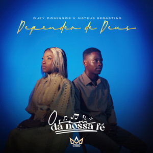 Djey Domingos & Mateus Sebastiao - Depender De Deus