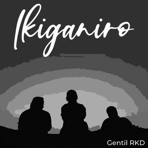 Gentil Rkd - Ikiganiro