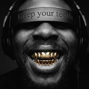 Keep Your Teeth by FynMonsta