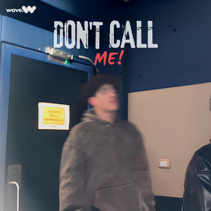 DON'T CALL ME!