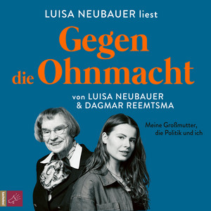 Gegen die Ohnmacht [Meine Großmutter, die Politik und ich (Ungekürzt)]