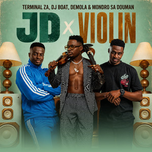 JD x Violin by Terminal ZA, DJ Boat, DEMOLA, Mondro sa DouMan