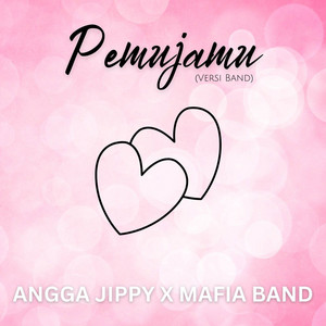 Pemujamu - feat. Mafia Band by Angga Jippy