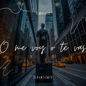 O me voy o te vas by El Impaciente