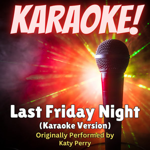 Singer's Best - Last Friday Night (Karaoke Version Originally Performed by Katy Perry)
