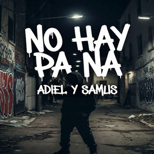 NO HAY PA NA by Adiel y Samus