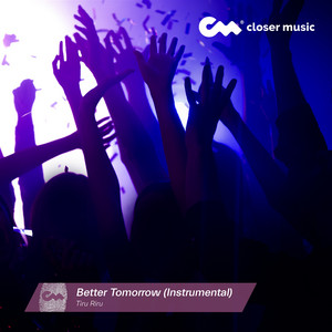 Better Tomorrow - Instrumental by Tiru Riru