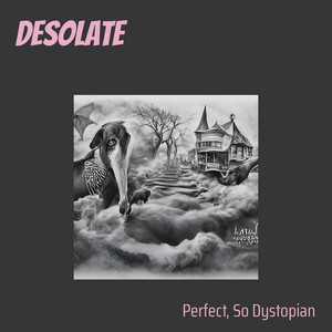 Perfect, so dystopian - Desolate