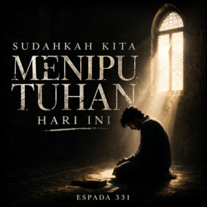 Sudahkah Kita Menipu Tuhan Hari Ini by Espada 331