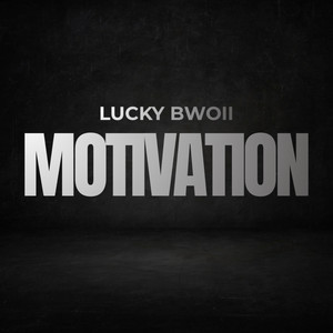 MOTIVATION by Lucky Bwoii