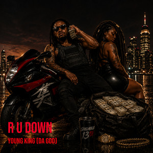 R U Down by Young King (Da God)