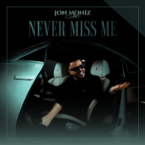 Never miss me by Jon Moniz