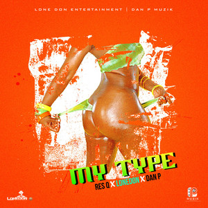 My Type by Res Q, Lone Don, Dan P