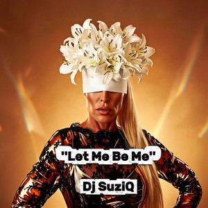 Let Me Be Me by Dj SuziQ