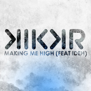 Making Me High by KIKKR, IDEH