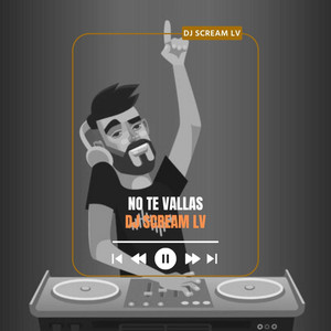 No Te Vallas by Dj Scream Lv
