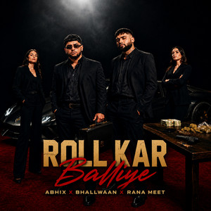 Roll Kar Balliye by Bhallwaan, Rana Meet, AbhiX