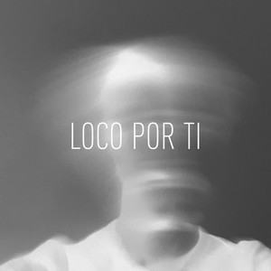Loco Por Ti