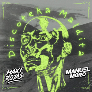 Discoteka Maldita by Maxi Rojas, Dj Manuel Moro