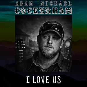 I Love Us by Adam Michael Cockerham