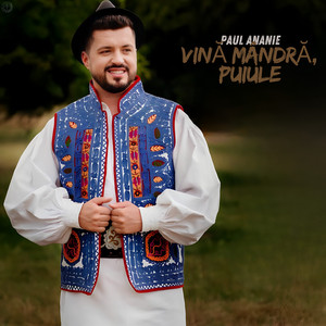Paul Ananie - Vină Mândră, Puiule