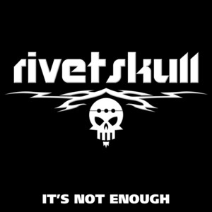 It's Not Enough by RivetSkull