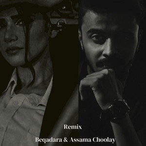 Beqadara & Aasama Choolay - Remix