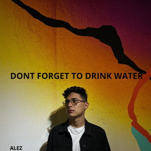 Dont Forget to Drink Water - Instrumental by Alez