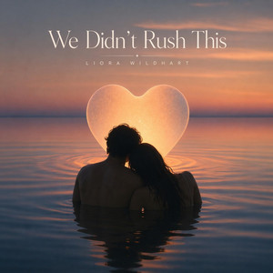 We Didn't Rush This by Liora Wildhart