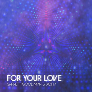 For Your Love by Garrett Goodman, XOFIIA