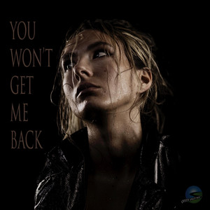 You Won't Get Me Back