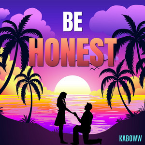 BE HONEST by Kaboww