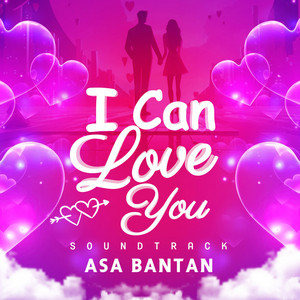 I Can Love You by Asa Bantan