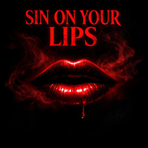 Sin On Your Lips by Fatal Obsession
