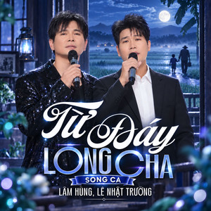 Từ Đáy Lòng Cha - Song Ca by Lâm Hùng, Lê Nhật Trường