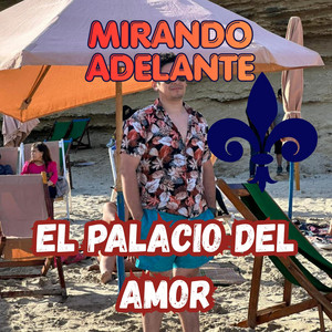 MIRANDO ADELANTE by EL PALACIO DEL AMOR