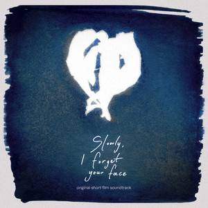 Slowly, I Forget Your Face (Original Soundtrack) by Elysia