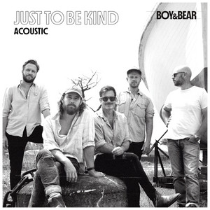 Just To Be Kind - Acoustic by Boy & Bear